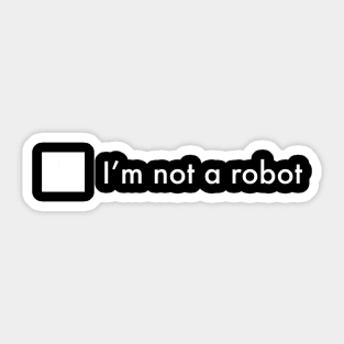 I’m Not A Robot Sticker